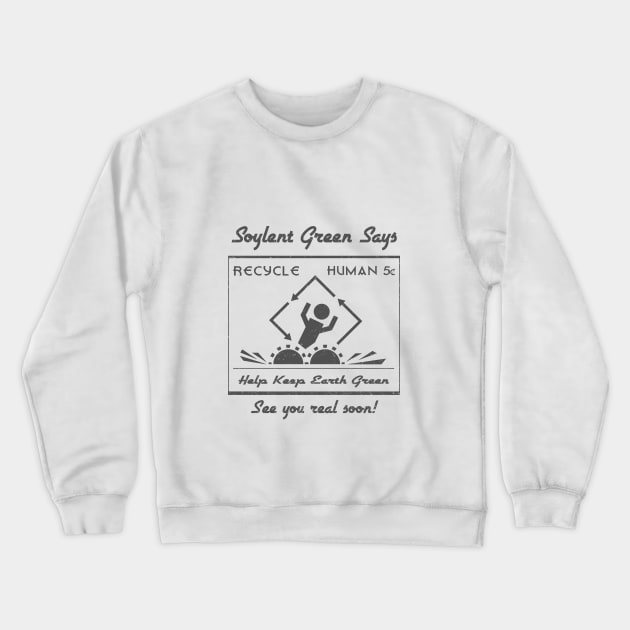 Soylent Green Crewneck Sweatshirt by TenkenNoKaiten